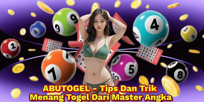 ABUTOGEL - Tips Dan Trik Menang Togel Dari Master Angka