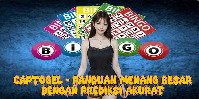 Captogel – Panduan Menang Besar dengan Prediksi Akurat