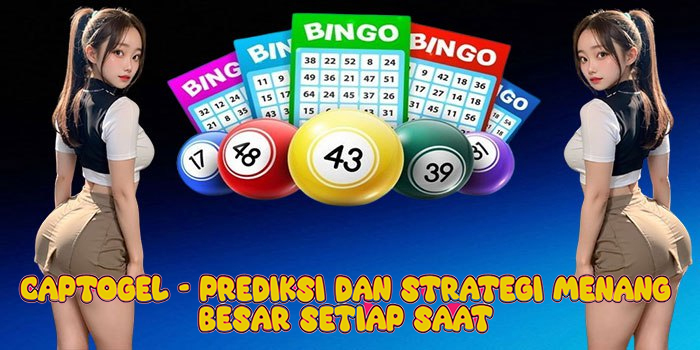 Captogel - Prediksi dan Strategi Menang Besar Setiap Saat