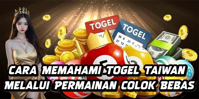 Cara Memahami Togel Taiwan Melalui Permainan Colok Bebas