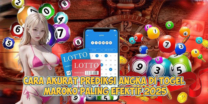 Cara Akurat Prediksi Angka di Togel MAROKO Paling Efektif 2025
