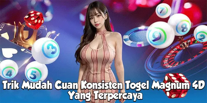 Trik Mudah Cuan Konsisten Togel Magnum 4D Yang Terpercaya