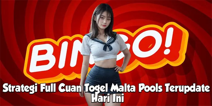 Strategi Full Cuan Togel Malta Pools Terupdate Hari Ini
