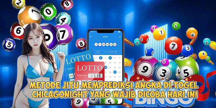  Metode Jitu Memprediksi Angka di Togel CHICAGONIGHT yang Wajib Dicoba Hari Ini