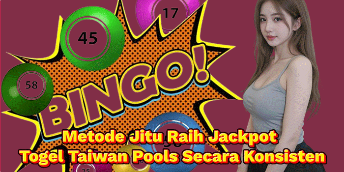 Metode Jitu Raih Jackpot Togel Taiwan Pools Secara Konsisten Metode Jitu Raih Jackpot Togel Taiwan Pools Secara Konsisten