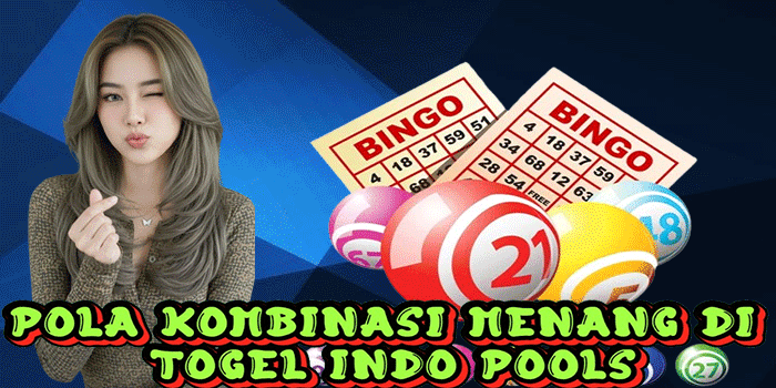 Pola Kombinasi Menang Di Togel Indo Pools Pola Kombinasi Menang Di Togel Indo Pools
